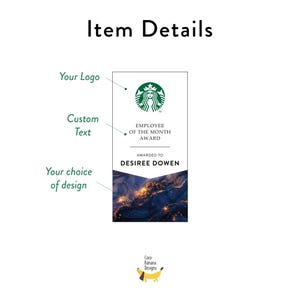 May include: An employee of the month award featuring the Starbucks logo, the text "EMPLOYEE OF THE MONTH AWARD", and the name "DESIREE DOWEN". The design includes a dark blue and gold abstract background. The words "Item Details" are at the top.