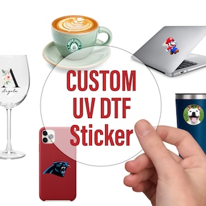 Custom UV DTF Stickers | UV Transfer Stickers | Permanent, Waterproof | Stickers on any hard Surface | No Heat Press, Die Cut