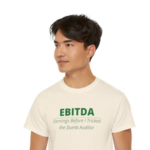 EBITDA - Earnings Before I Trick The Dumb Auditor Finance Humor Tee - Perfect for Finance Professionals & Accountants