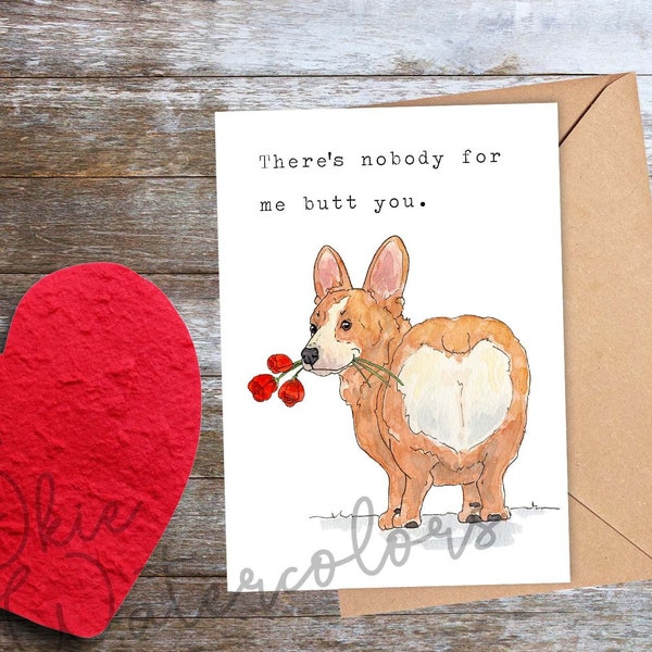 Corgi Love Card "There's nobody for me butt you." Greeting Card, 5"x7" Watercolor Card on Linen Paper, Valentine’s Day, Anniversary Card