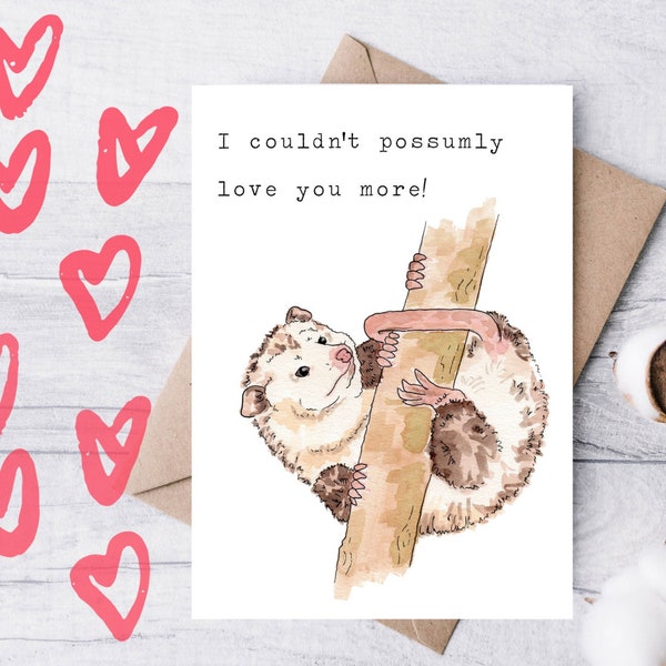 Opossum Possum "I couldn't possumly (possibly) love you more." Fun Greeting Card, 5"x7" Watercolor Card, Valentine’s Day, Anniversary Card