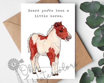 Miniature Horse Paint Foal  "Heard You've Been a Little Horse." Greeting Card, Watercolor Card, Funny Animal Card, Get Well Soon Mini Horse