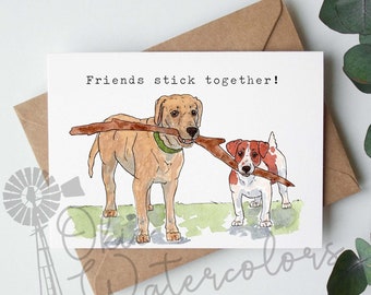 Two Dogs with Stick "Friends stick together." Greeting Card - 5"x7" Animal Watercolor Card, Multi-purpose Friendship Card for Dog Lovers