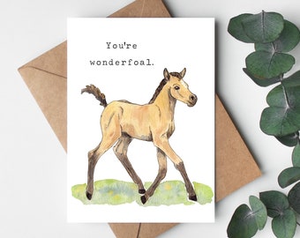 Buckskin Foal "You're wonderfoal." Greeting Card, 5x7" Watercolor Card, Funny Animal Card, Celebration Card, Thank You Card, Prancing Foal