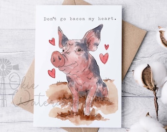 Pig Love "Don't Go Bacon My Heart." Greeting Card, 5x7" Watercolor Card, Valentine’s Day Card, Anniversary Card for Pig Lovers