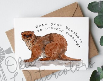 River Otter "Otterly Amazing Birthday ” Greeting Card, 5"x7" Watercolor Card, Funny Otter Birthday Card, Otter Pun, For Otter Lovers