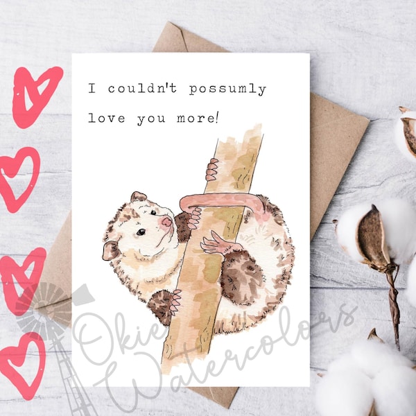 Opossum/Possum "I couldn't possumly love you more." Fun Greeting Card, 5"x7" Watercolor Card, Valentine’s Day, Anniversary Card