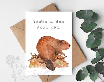 Funny Beaver "You're a dam good dad."  5x7" Greeting Card, Father's Day Card, For Dads, Card for Hunters, Dad Jokes for Dads