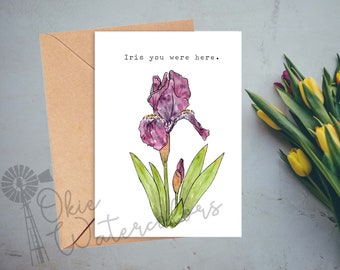 Iris Flower "Iris you were here.” Greeting Card, 5"x7" Watercolor Card on Linen-textured Paper, Gifts for Flower Lovers, Spring Flower Pun