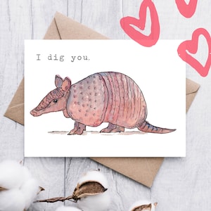 Armadillo "I dig you." Greeting Card, 5x7" Watercolor Card on Linen Paper, Valentine’s Day Card, Armadillo Anniversary Card for Dilla Lovers