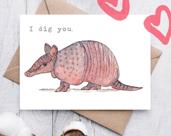 Armadillo "I dig you." Greeting Card, 5x7" Watercolor Card on Linen Paper, Valentine’s Day Card, Armadillo Anniversary Card for Dilla Lovers