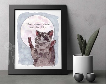Raccoon with Moon "The moon made me do it." 8"x10" Watercolor Art Print, Gifts for Raccoon Lovers, Moon Lovers, and Lunatics