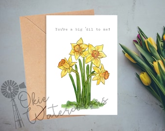 Daffodil "You're a big 'dil to me!” Greeting Card, 5"x7" Watercolor Card on Linen-textured Paper, Gifts for Flower Lovers, Spring Flower Pun