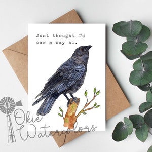 Funny Crow "Just thought I'd caw & say hi." Greeting Card, 5"x7" Animal Pun Watercolor Card, Anytime Card, Just to Say Hi, Crow Lover Card