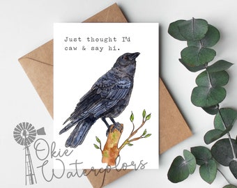 Funny Crow "Just thought I'd caw & say hi." Greeting Card, 5"x7" Animal Pun Watercolor Card, Anytime Card, Just to Say Hi, Crow Lover Card