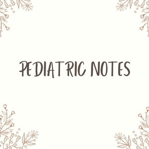 Op de afbeelding: Een witte achtergrond met een bruine bloemrand en de tekst "PEDIATRIC NOTES" in het midden.