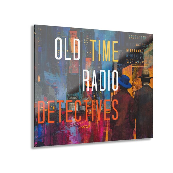 Old Time Radio Detectives - Acrylic Art Print by Mr. H, Hearth & Home Entertainment (French Cleat Hanging)
