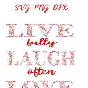 Live Laugh Love SVG | Love | SVG | T-Shirt | Apparel | Text | Words | Fancy | Abstract | Floral | Lettering | Decorative