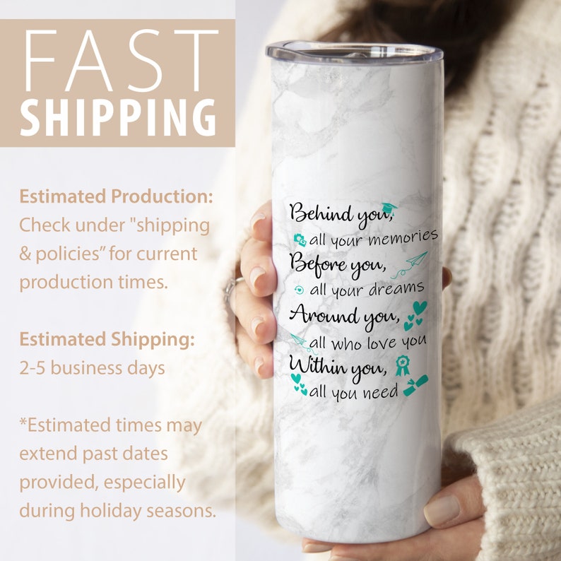 May include: White marble tumbler with a teal quote that reads "Behind you, all your memories. Before you, all your dreams. Around you, all who love you. Within you, all you need."