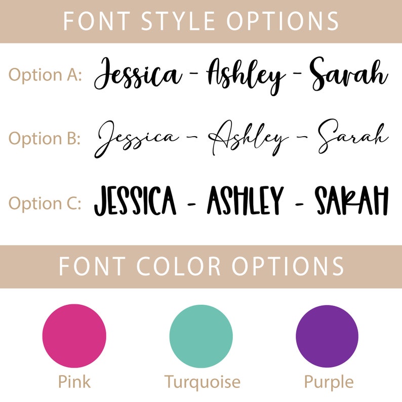 May include: Three font style options for names are shown: Jessica - Ashley - Sarah. The first option is in a cursive font, the second option is in a slightly more formal cursive font, and the third option is in a bold, block font. Three font color options are shown: pink, turquoise, and purple.