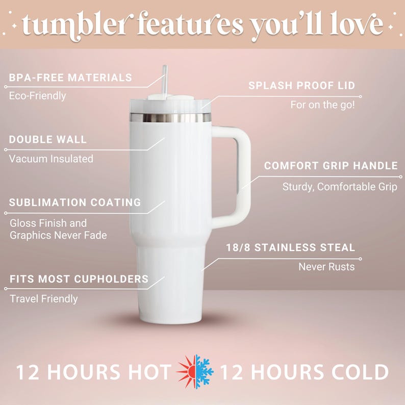 May include: White tumbler with a handle and a straw, featuring text that reads "tumbler features you'll love." The tumbler has a splash-proof lid, a comfort grip handle, and is made of 18/8 stainless steel. It keeps drinks hot for 12 hours and cold for 12 hours.