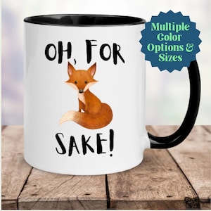For Fox Sake Mug, Foxes Mug, Fox Coffee Mug