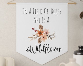 In A Field Of Roses She Is A Wildflower Pennant, Girls Room Wall Decor