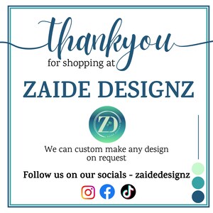 May include: A teal and white graphic with the words "thank you" in cursive script above "for shopping at ZAIDE DESIGNZ." The image includes a logo and social media icons for Instagram, Facebook, and TikTok.