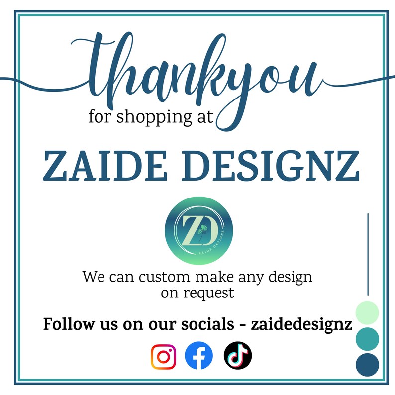 May include: A teal and white graphic with the words "thank you" in cursive script above "for shopping at ZAIDE DESIGNZ." The image includes a logo and social media icons for Instagram, Facebook, and TikTok.