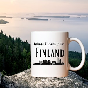Where I Want To be Finland Mug, Gift for Travelers, Favorite Place to be, Finland Gifts, Finland Home, Finland Travel Gift, 11oz or 15oz Cup