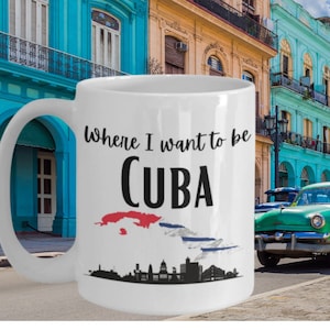Where I Want To Be Cuba Mug, Gift For Travelers, Favorite Place To Be, Cuba Travel, Cuba Travel Gift, Cuba Home, Cuban Gifts, 11oz Or 15oz