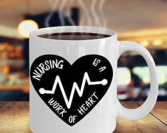 RN Nurse Mug - Nursing is a work of heart -Novelty Coffee Mug - 11oz 15oz