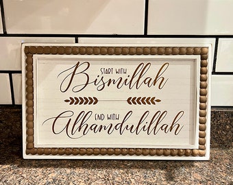 Start with Bismillah, End with Alhamdulillah Wood Sign