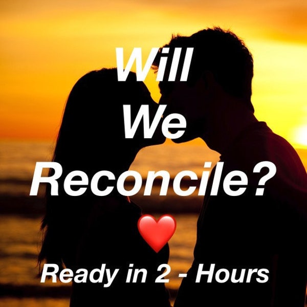 Ready in 2 Hours - Will We Reconcile? Intuitive Tarot Psychic Reading, Reconciliation Tarot Reading, Fast Reading, Same Day Reading Love,