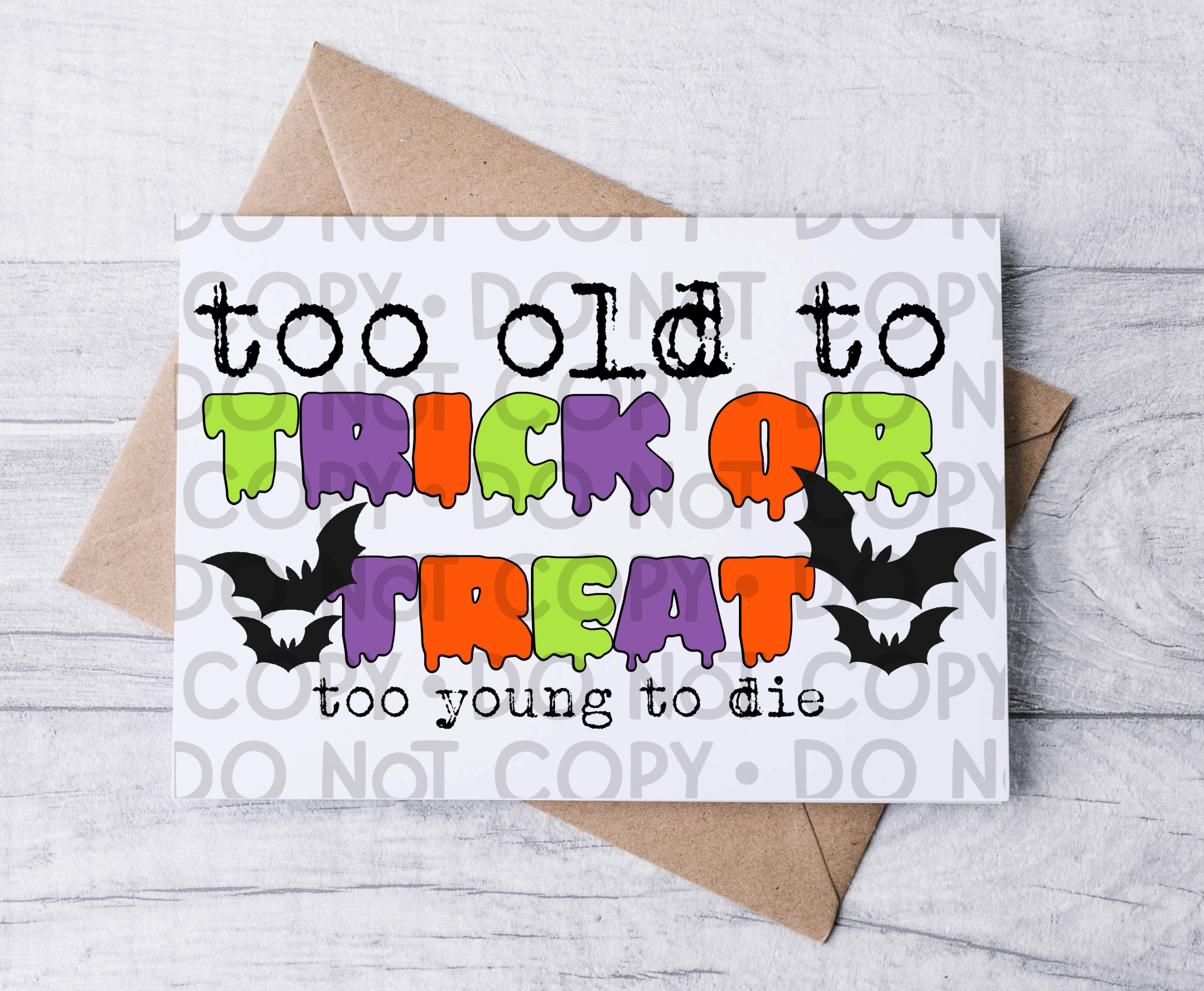 too old to trick or treat/too young to die