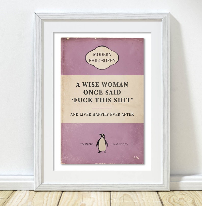 May include: A pink book cover with the title "A Wise Woman Once Said 'F*ck This Shit' and Lived Happily Ever After." The book cover also includes the words "Modern Philosophy", "Complete", "Unarridged", and "3/6". A penguin illustration is on the cover.