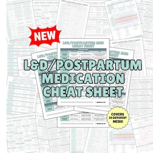 May include: A collection of medical cheat sheets, including a central sheet labeled "L&D/Postpartum Medication Cheat Sheet." The main sheet is surrounded by others, with the text "NEW" in a red burst. The central sheet covers 39 different medications.