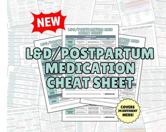 May include: A collection of medical cheat sheets, including a central sheet labeled "L&D/Postpartum Medication Cheat Sheet." The main sheet is surrounded by others, with the text "NEW" in a red burst. The central sheet covers 39 different medications.