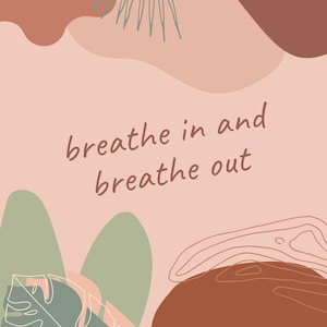 Breathe in and breathe out.