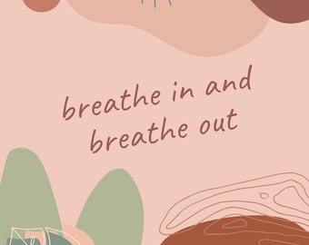 Breathe in and breathe out.