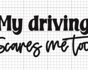My Driving Scares Me Too Die-Cut Vinyl Decal / Sticker