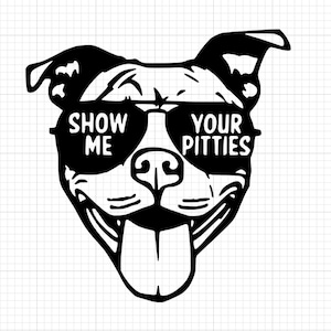 May include: Black and white illustration of a pit bull dog wearing sunglasses with the text "Show Me Your Pitties".