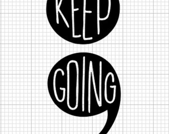Keep Going Semi Colon Die Cut Vinyl Decal / Sticker