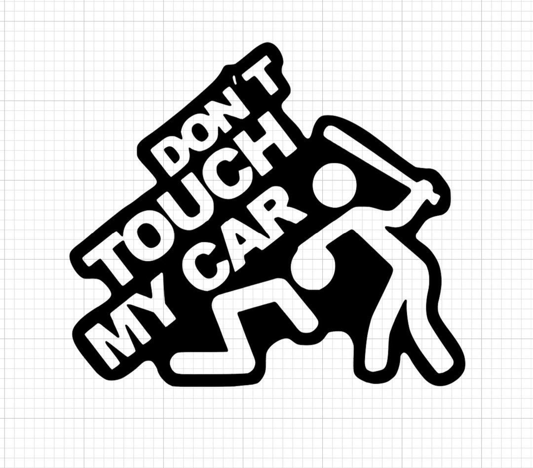 Dont Touch My Car Decal / Sticker Vinyl Die Cut - Etsy
