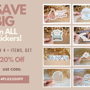 May include: A sale advertisement for stickers with a 20% discount when you buy 4 or more items. The ad features a variety of stickers with religious and inspirational themes, including "Created for a purpose", "Jesus", "Line", and "She is more precious than rubies".
