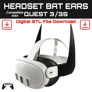 May include: White and black 3D printed headset bat ears compatible with Quest 3/3S. Digital STL file download.