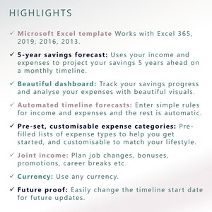 May include: A list of highlights for a Microsoft Excel template that helps users track their savings and expenses. The template includes features such as a 5-year savings forecast, a beautiful dashboard, automated timeline forecasts, pre-set customizable expense categories, joint income tracking, and currency support.