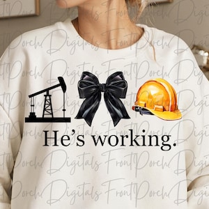 He&#39;s working png, oil rig png, hard hat png, he&#39;s working oil, blue collar png, blue collar wife png