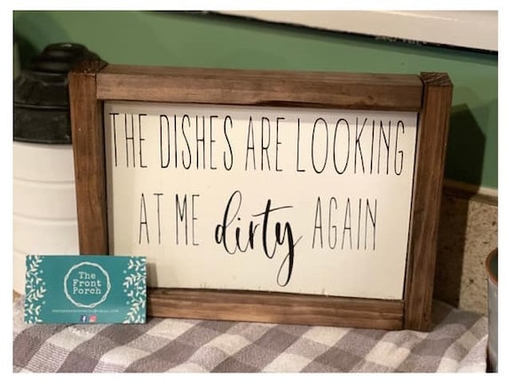 The Dishes Are Looking At Me Dirty Sign, Wood Farmhouse Kitchen