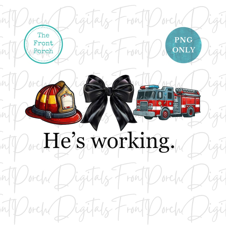 May include: A digital design featuring a red fire helmet, a black bow, a red fire truck, and the text "He's working."